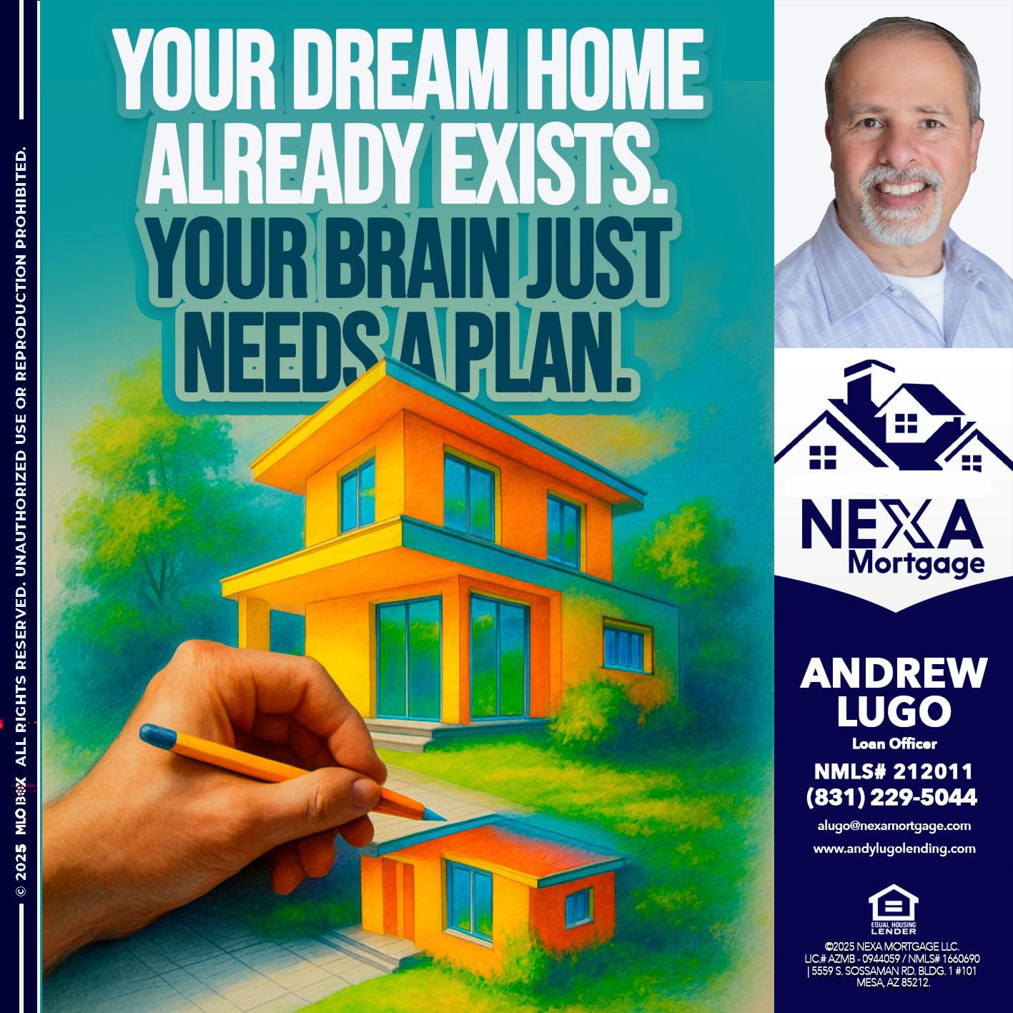 YOUR DREAM HOME - Andrew Lugo -Loan Officer