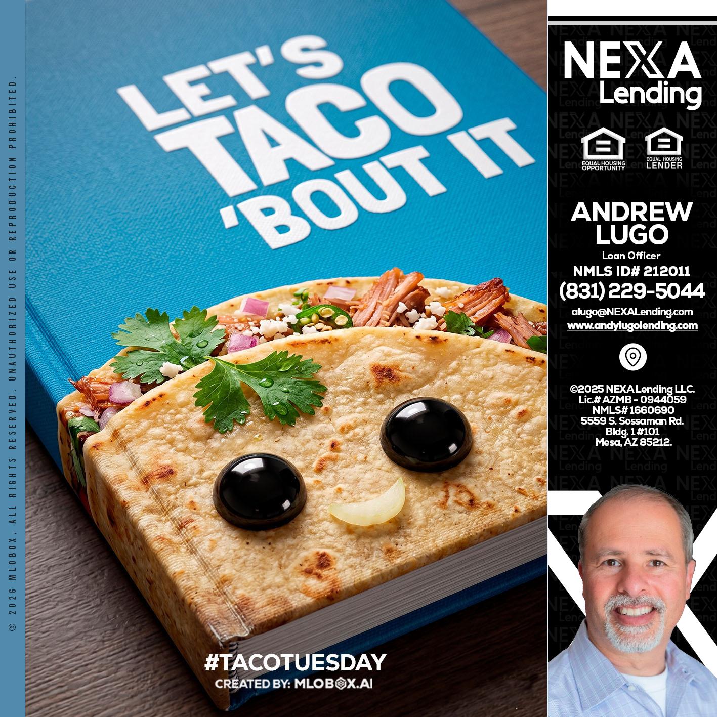 LETS TACO ABOUT IT - Andrew Lugo -Loan Officer